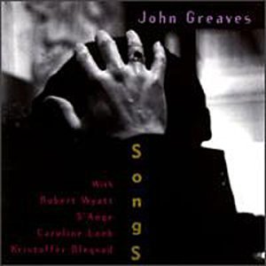 John Greaves/Songs@Feat. Wyatt/Cunninhm/Dean